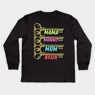 Mama Mommy Mom Bruh. Mother's day. Kids Long Sleeve T-Shirt